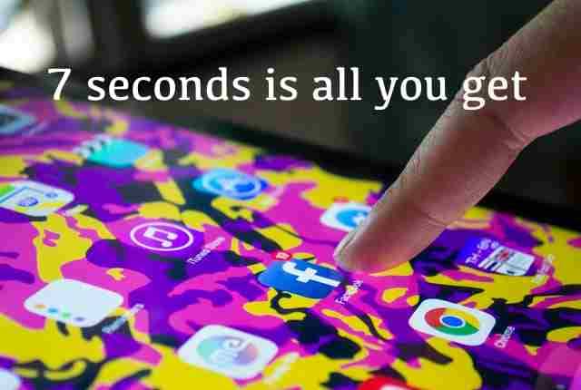 7 seconds is all you get